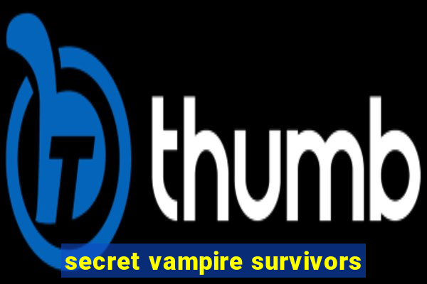 secret vampire survivors